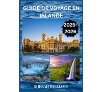 GUIDE DE VOYAGE EN ISLANDE 2025-2026: Explorez la capitale historique de l'Islande comme un local : attractions incontournables, trésors cachés, ... conseils d'initiés pour un voyage inoubliable