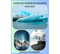 GUIDE DE VOYAGE EN ISLANDE 2026/2027: Découvrez les incontournables de l'Islande : attractions majeures, culture riche, villes historiques, aventures ... de voyage et destinations à ne pas manq