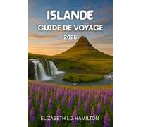GUIDE DE VOYAGE EN ISLANDE 2026: Votre guide complet pour explorer, vivre et apprécier [Destination] en 2026