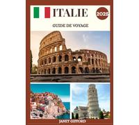 GUIDE DE VOYAGE EN ITALIE 2025: Explorez la capitale historique de l'Italie comme un local : attractions incontournables, trésors cachés, gastronomie ... conseils d'initiés pour un voyage inoubliable