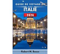 GUIDE DE VOYAGE EN ITALIE 2026: Un aperçu pratique des régions, des saisons, du contexte culturel et de la manière dont les gens se déplacent dans les lieux en conditions réelles.