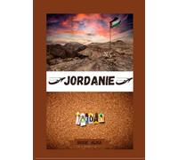 GUIDE DE VOYAGE EN JORDANIE 2025: Dévoilement de la Jordanie : les meilleurs endroits à visiter, le meilleur moment pour y aller, les hôtels, les ... conseils de transport et bien d'autres encore