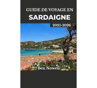 Guide de voyage en Sardaigne 2025-2026: Découvrez des villages côtiers, des traditions intemporelles et des voyages inoubliables