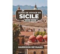 Guide de voyage en Sicile 2025-2026: Découvrez des itinéraires inexplorés, la culture locale et des expériences inoubliables à travers l'île