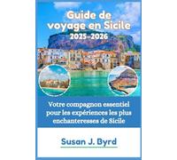 Guide de voyage en Sicile 2025-2026: Votre compagnon essentiel pour les expériences les plus enchanteresses de Sicile