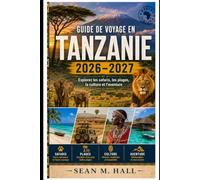 Guide de voyage en Tanzanie 2026-2027: Explorez les safaris, les plages, la culture et l'aventure