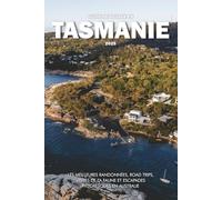 GUIDE DE VOYAGE EN TASMANIE 2025: Les meilleures randonnées, road trips, visites de la faune et escapades pittoresques en Australie