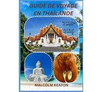 GUIDE DE VOYAGE EN THAÏLANDE 2025-2026: Découvrez la capitale historique de la Thaïlande comme un local : sites emblématiques, trésors secrets, ... et conseils d'initiés pour un voyage parfait