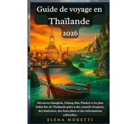 Guide de voyage en Thaïlande 2026: Découvrez Bangkok, Chiang Mai, Phuket et les plus belles îles de Thaïlande grâce à des conseils d'experts, des ... bons plans et des informations culturelles.