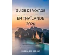 Guide de voyage en Thaïlande 2026: Un guide pratique pour les visiteurs, qu'ils soient novices ou habitués.