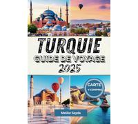 Guide de voyage en Turquie 2025: découvrez le meilleur d'Istanbul, de la Cappadoce, d'Antalya et au-delà - avec des cartes détaillées incluses