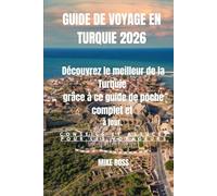 GUIDE DE VOYAGE EN TURQUIE 2026: Découvrez le meilleur de la Turquie grâce à ce guide de poche complet et à jour.