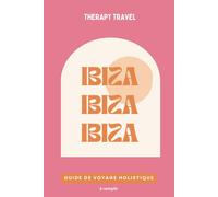 Guide de Voyage Espagne | Ibiza: Livre de voyage holistique - bien être pour voyageuse solo en quête de sens | Les meilleures adresses d'Ibiza, ... pour organiser votre voyage, journal de bord