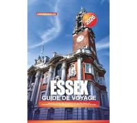 GUIDE DE VOYAGE ESSEX 2026: Découvrez le charme côtier de l'Angleterre avec ses villes côtières, ses promenades à la campagne, ses villages historiques, ses jardins et ses conseils de voyage