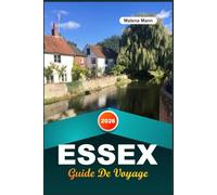 GUIDE DE VOYAGE ESSEX 2026: Découvrez le charme côtier de l'Angleterre avec ses villes côtières, ses promenades à la campagne, ses villages historiques, ses jardins et ses conseils de voyage.