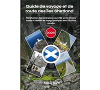Guide de voyage et de route des îles Shetland 2026: Planification des itinéraires, saut d'île en île, histoire locale et réalités de voyage pratiques dans l'Écosse reculée