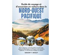 Guide de voyage et d'excursion en voiture dans le Nord-Ouest Pacifique: Parcs nationaux, routes forestières et autoroutes côtières de Washington, de ... - Le rêve de tout voyageur en voiture