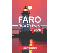 GUIDE DE VOYAGE FARO 2026: Un voyage pratique et éclairant à travers la vie côtière de Faro, ses rues historiques et ses rythmes quotidiens