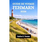 GUIDE DE VOYAGE FEHMARN 2026: Escapades côtières, plages de la mer Baltique et expériences insulaires secrètes