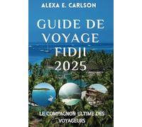 Guide de voyage Fidji 2025 :: Le compagnon ultime des voyageurs