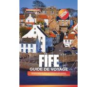 GUIDE DE VOYAGE FIFE 2026: Découvrez le royaume côtier d'Écosse avec St Andrews, des villages de pêcheurs, des ruines de châteaux, du golf, des sentiers de randonnée et des conseils locaux.