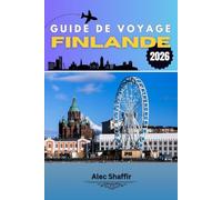 GUIDE DE VOYAGE FINLANDE 2026: Entre murmures de la forêt et reflets de minuit