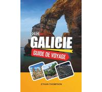 GUIDE DE VOYAGE GALICIE 2026: Côtes atlantiques, Saint-Jacques-de-Compostelle, routes de fruits de mer, paysages verts et patrimoine celtique