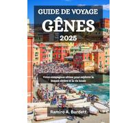 GUIDE DE VOYAGE GÊNES 2025: Votre compagnon ultime pour explorer la beauté côtière et la vie locale
