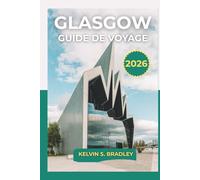 GUIDE DE VOYAGE GLASGOW 2026: Explorez le joyau caché de l'Écosse avec des conseils locaux, des attractions incontournables, des restaurants et des expériences culturelles pour les voyageurs