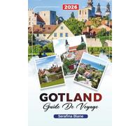 GUIDE DE VOYAGE GOTLAND 2026: Découvrez des joyaux cachés, des monuments historiques, des conseils de voyage et des expériences de vacances inoubliables