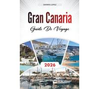 GUIDE DE VOYAGE GRAN CANARIA 2026: Explorez l'architecture historique, les promenades au bord de la rivière et les richesses culturelles au cœur d'Aragon