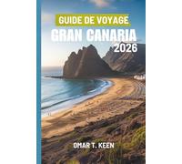 GUIDE DE VOYAGE GRAN CANARIA 2026: Guide du voyageur pour les aventures insulaires en Espagne
