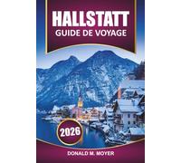 Guide de voyage Hallstatt 2026: Explorez les vues panoramiques, la culture locale, l'itinéraire, les choses à faire et les attractions incontournables du village le plus pittoresque d'Autriche