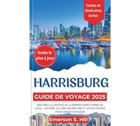 Guide de Voyage Harrisburg 2025: Explorez la capitale de la Pennsylvanie comme un local - histoire, culture, nourriture et joyaux cachés pour chaque voyageur