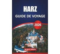GUIDE DE VOYAGE HARZ 2026: Villes médiévales, sentiers forestiers, légendes de la montagne et escapades saisonnières dans les hauts plateaux intemporels d'Allemagne