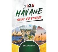 GUIDE DE VOYAGE HAVANE 2026: Voitures classiques, couchers de soleil sur le Malecón, musique cubaine, rues coloniales et charmes vintage