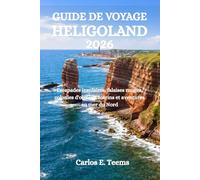 GUIDE DE VOYAGE HELIGOLAND 2026: Escapades insulaires, falaises rouges, colonies d'oiseaux marins et aventures en mer du Nord