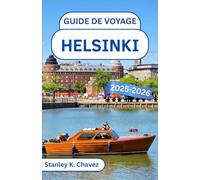 Guide de voyage Helsinki 2025-2026: À la découverte des charmes balnéaires, du design nordique et de la sérénité urbaine de la capitale finlandaise