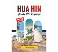 GUIDE DE VOYAGE HUA HIN 2026: Découvrez des joyaux cachés, des monuments historiques, des conseils de voyage et des expériences de vacances inoubliables