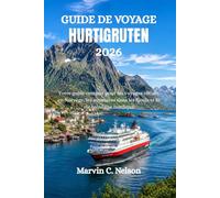 GUIDE DE VOYAGE HURTIGRUTEN 2026: Votre guide complet pour les voyages côtiers en Norvège, les aventures dans les fjords et la vie balnéaire nordique