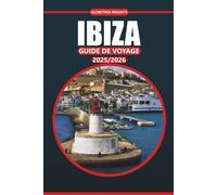 Guide de voyage Ibiza 2025-2026: Plages, cuisine locale, quartiers de vie nocturne et conseils essentiels pour explorer l'île espagnole des Baléares