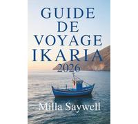 GUIDE DE VOYAGE IKARIA 2026: Vie tranquille et beauté intemporelle en Grèce