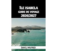 GUIDE DE VOYAGE ÎLE ISABELA 2026/2027: Faune des Galápagos, Puerto Villamil, plages, randonnées sur les volcans, snorkeling, excursions à la journée, ... pratiques pour une première visite