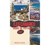 GUIDE DE VOYAGE ÎLES CANARIES 2027: Découvrez le paradis atlantique espagnol, ses principales attractions, des joyaux cachés, des paysages ... itinéraires de 3 à 10 jours pour les visit