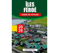 GUIDE DE VOYAGE ÎLES FÉROÉ 2026: Découvrez des joyaux cachés, des monuments historiques, des conseils de voyage et des vacances inoubliables