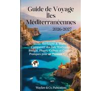 Guide de Voyage Îles Méditerranéennes 2026-2027: Sicile, Sardaigne & Malte - Comparatif des Îles, Itinéraires, Budget, Plages, Culture et Conseils Pratiques pour un Premier Voyage