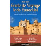 Guide de Voyage Inde Essentiel: Itinéraires d'experts, secrets et astuces pour Delhi, Rajasthan, Mumbai et Kerala + Expériences inoubliables