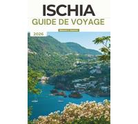 GUIDE DE VOYAGE ISCHIA 2026: Découvrez des conseils d'initiés sur l'île du bien-être de luxe en Italie: thermes, plages, cuisine, châteaux ... et perles cachées au-delà de Capri.