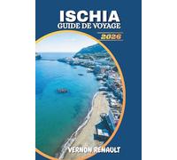 GUIDE DE VOYAGE ISCHIA 2026: Itinéraire des thermales, plages, trésors cachés et excursions d'une journée d'Ischia pour une expérience inoubliable sur une île italienne