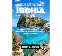 GUIDE DE VOYAGE ISCHIA 2026: Votre guide complet pour des rivages ensoleillés, des retraites bien-être et un charme intemporel
